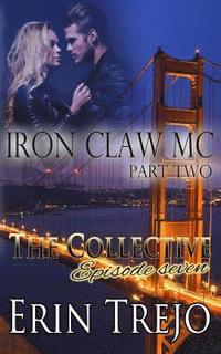 bokomslag Iron Claw MC Part 2: The Collective Season One Episode Seven