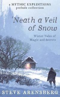 bokomslag Neath a Veil of Snow: Winter Tales of Magic and Secrets