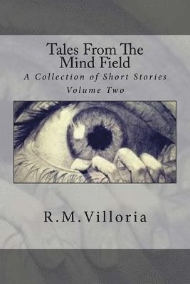 Tales from the Mind Field: A Collection of Short Stories 1