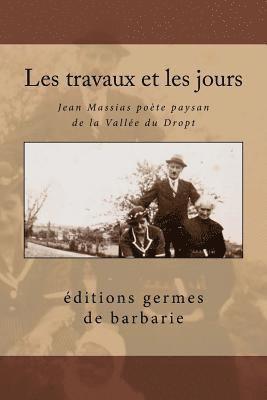 Les travaux et les jours: Jean Massias poète paysan de la Vallée du Dropt 1