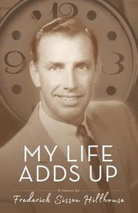 bokomslag My Life Adds Up: A Memoir by Frederick Sisson Hillhouse