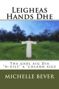 bokomslag Leigheas Hands Dhe: Tha Gaol Aig Dia 'h-Uile' a 'chlann Aige