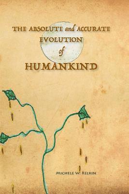 bokomslag The Absolute and Accurate Evolution of Humankind