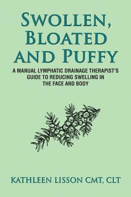 bokomslag Swollen, Bloated and Puffy: A manual lymphatic drainage therapist's guide to reducing swelling in the face and body