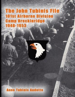 bokomslag The John Tubinis File, 101st Airborne Division, Camp Breckinridge, 1948-1953
