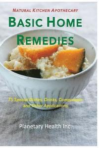 bokomslag Basic Home Remedies: 75 Macrobiotic Dishes, Drinks, Compresses, and Other Applications
