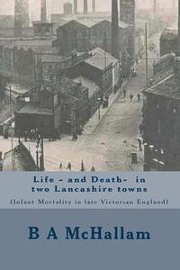 bokomslag Life and Death in two Lancashire town (infant mortality in late Victorian England)