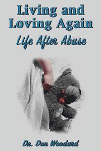 bokomslag Living And Loving Again: Life After Abuse