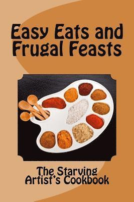Christina Hamlett - Easy Eats and Frugal Feasts: The Starving Artist's Cookbook, Häftad