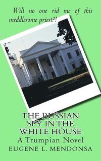 bokomslag The Russian Spy in the White House: A Trumpian Novel