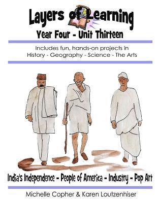 Layers of Learning Year Four Unit Thirteen: India's Independence, People of America, Industry, Pop Art 1