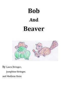 Bob and Beaver 1