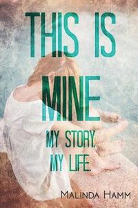 bokomslag This Is Mine: My Story, My Life