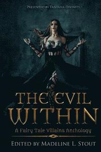bokomslag The Evil Within: A Fairy Tale Villains Anthology