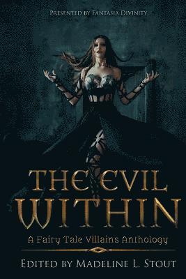 The Evil Within: A Fairy Tale Villains Anthology 1
