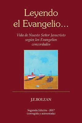 Leyendo el Evangelio... (tercera reimpresion): Vida de Nuestro Senor Jesucristo segun los Evangelios concordados 1