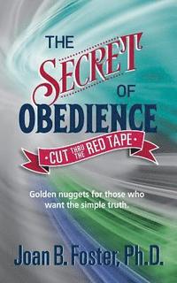 bokomslag The Secret of Obedience: Cut Thru The Red Tape