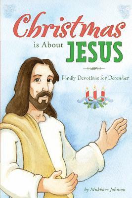 bokomslag Christmas is About Jesus: Family Devotions for December