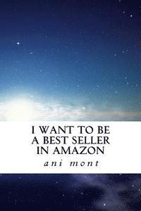 bokomslag I want to be a Bestseller in amazon