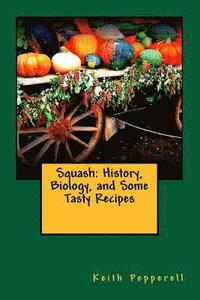 bokomslag Squash: History, Biology, and Some Tasty Recipes