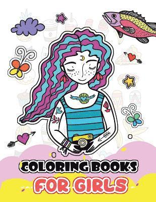Coloring Books for Girls: Cute Girls, Desserts, Animals, Phone, Tree, Unicorn, Flower and More.. for Kids, Girls Ages 8-12,4-8 1