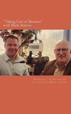 Taking Care of Business with Mark Stinson: Transcript of Interview with Idaho's Money Show on 580 KIDO-AM 1