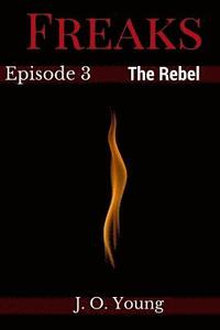 bokomslag Freaks Episode 3 The Rebel