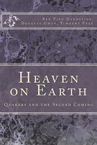bokomslag Heaven on Earth: Quakers and the Second Coming