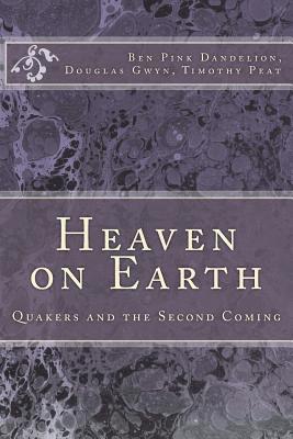 bokomslag Heaven on Earth: Quakers and the Second Coming