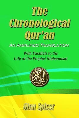 The Chronological Qur'an - An Amplified Translation: With Parallels to the Life of the Prophet Muhammad 1