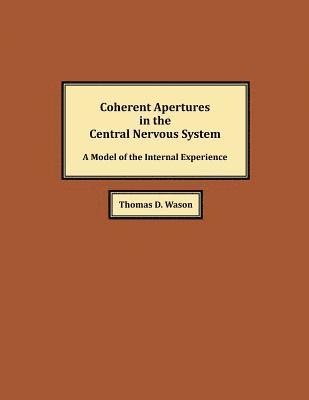 bokomslag Coherent Apertures in the Central Nervous System: A Model of the Internal Experience