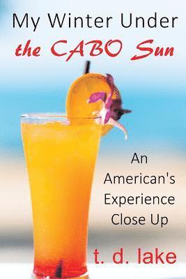 bokomslag My Winter Under the Cabo Sun: An American's Experience Close Up