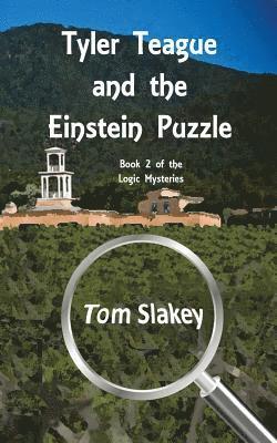 Tom Slakey - Tyler Teague and the Einstein Puzzle: Book 2 of the Logic Mysteries, Häftad