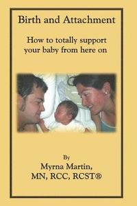 bokomslag Birth and Attachment: How to Totally Support Your Baby From Here On