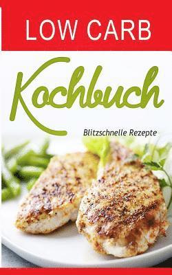bokomslag Low Carb Kochbuch: Blitzschnelle Rezepte