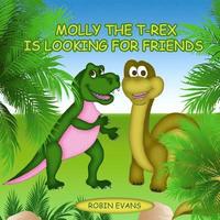 bokomslag Molly the T-Rex is Looking for Friends: Good Dinosaurs Stories for Kids, Dinosaur Books for Kids 3-8
