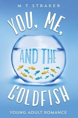 M. T. Straker - You, Me, and the Goldfish: Young adult romance, Häftad. Tillgänglighet: Lägg i varukorg
