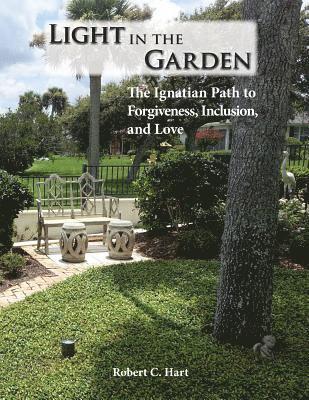 bokomslag Light in the Garden: The Ignatian Path to Forgiveness, Inclusion, and Love