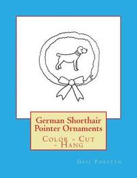 bokomslag German Shorthair Pointer Ornaments: Color - Cut - Hang