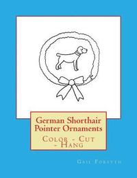 bokomslag German Shorthair Pointer Ornaments: Color - Cut - Hang