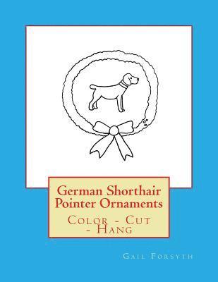 German Shorthair Pointer Ornaments: Color - Cut - Hang 1