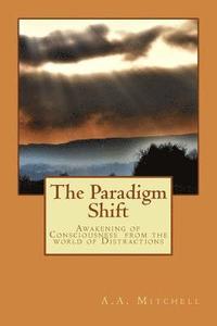 bokomslag The Paradigm Shift: Awakening of Consciousness from the world of Distractions