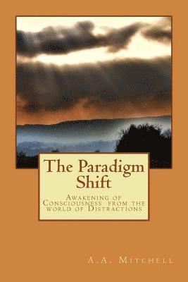 bokomslag The Paradigm Shift: Awakening of Consciousness from the world of Distractions