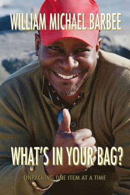 bokomslag What's In Your Bag?: Unpacking One Item at a Time