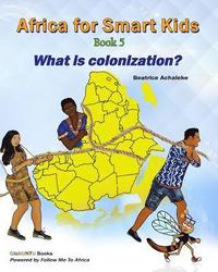 bokomslag Africa for Smart Kids Book 5: What is Colonisation?