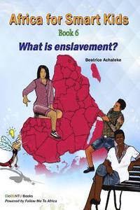 bokomslag Africa for Smart Kids Book 6 - What is enslavement?: What is enslavement?