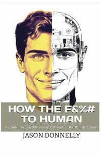 bokomslag How the F&%# to Human