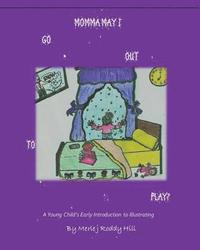 bokomslag Momma May I Go Out To Play?: A Child's Introduction to Illustrating