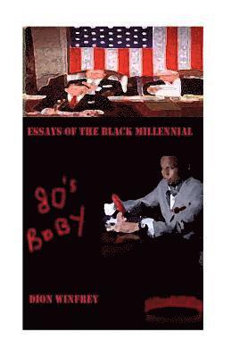 80's Baby Essays of the Black Millennial 1