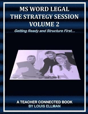 bokomslag MS Word Legal: The Strategy Session Volume 2: Getting Ready and Structure First